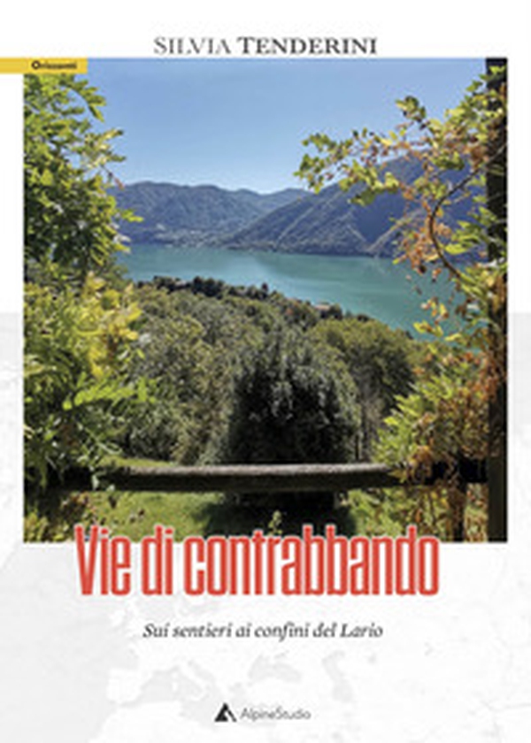 Vie di contrabbando. Sui sentieri ai confini del Lario - Librerie.coop Vie di contrabbando. Sui sentieri ai confini del Lario - Librerie.coop