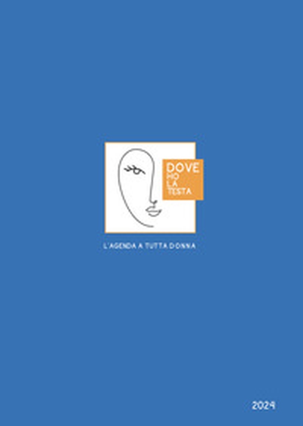 Dove ho la testa. L'agenda a tutta donna 2024 - Librerie.coop Dove ho la testa. L'agenda a tutta donna 2024 - Librerie.coop