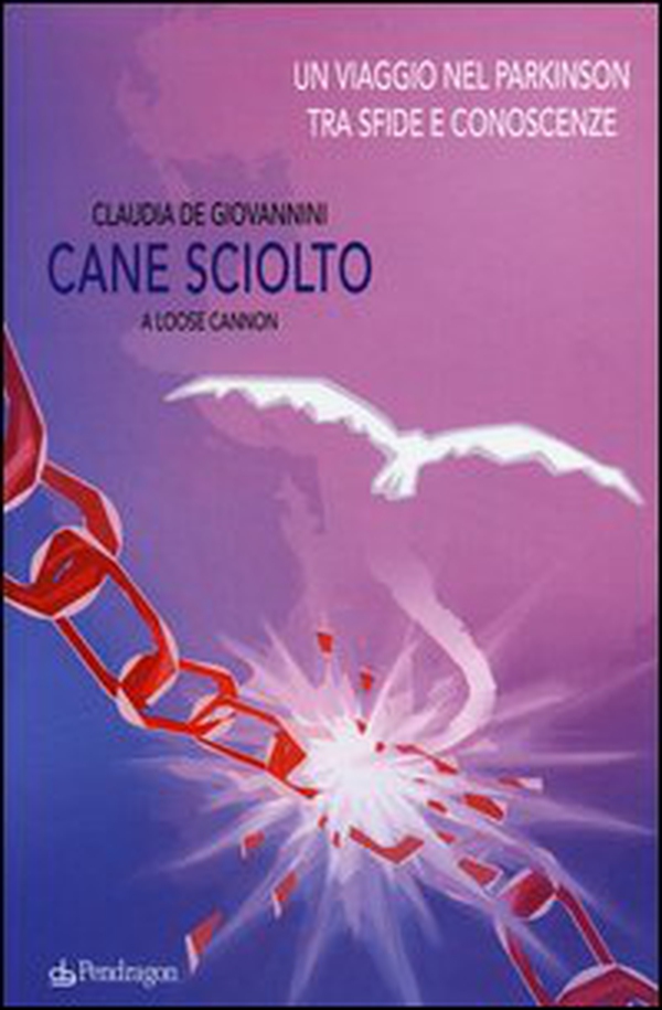 Cane sciolto. Un viaggio nel Parkinson tra sfide e conoscenze - Librerie.coop Cane sciolto. Un viaggio nel Parkinson tra sfide e conoscenze - Librerie.coop