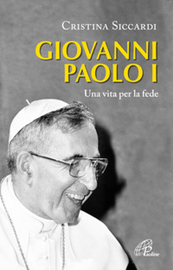 Giovanni Paolo I. Una vita per la fede e per la Chiesa - Librerie.coop Giovanni Paolo I. Una vita per la fede e per la Chiesa - Librerie.coop