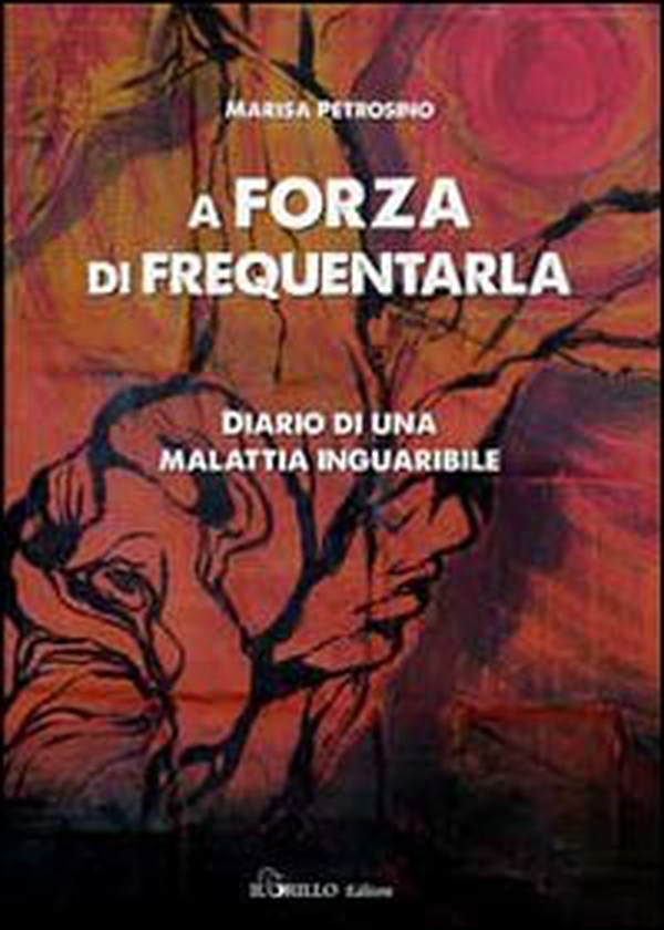 A forza di frequentarla. Diario di una malattia inguaribile - Librerie.coop A forza di frequentarla. Diario di una malattia inguaribile - Librerie.coop