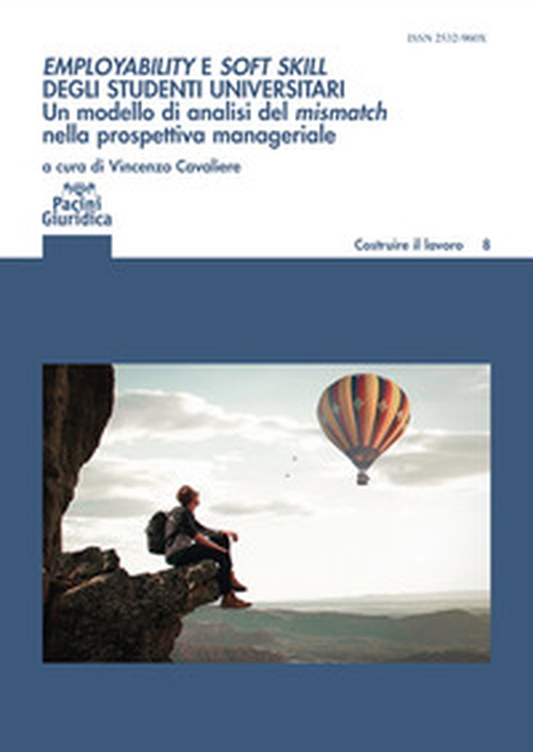 Employability e soft skill degli studenti universitari. Un modello di analisi del mismatch nella prospettiva manageriale. Implicazioni per l'alta formazione e i career service - Librerie.coop Employability e soft skill degli studenti universitari. Un modello di analisi del mismatch nella prospettiva manageriale. Implicazioni per l'alta formazione e i career service - Librerie.coop