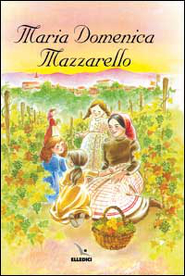 Maria Domenica Mazzarello. Main delle colline - Librerie.coop Maria Domenica Mazzarello. Main delle colline - Librerie.coop