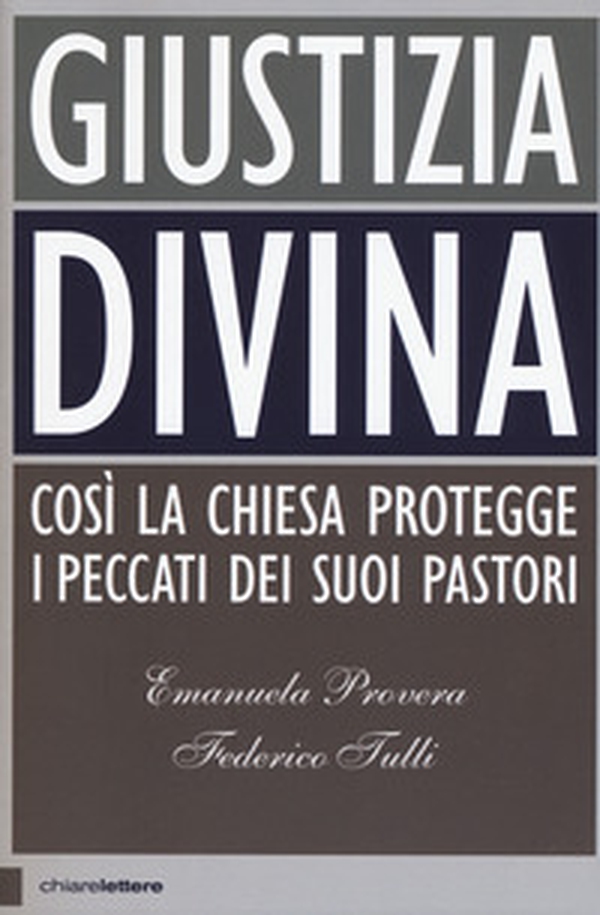 Giustizia divina. Così la chiesa gestisce i peccati dei suoi pastori - Librerie.coop Giustizia divina. Così la chiesa gestisce i peccati dei suoi pastori - Librerie.coop