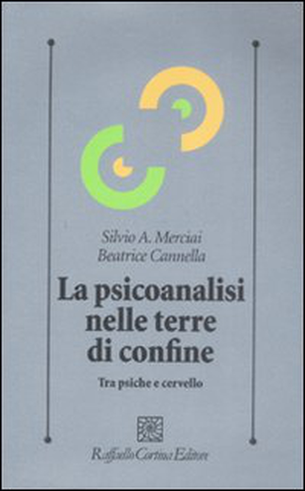 La psicoanalisi nelle terre di confine. Tra psiche e cervello - Librerie.coop La psicoanalisi nelle terre di confine. Tra psiche e cervello - Librerie.coop