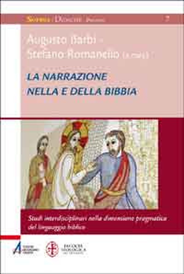 La narrazione nella e della Bibbia. Studi interdisciplinari nella dimensione pragmatica del linguaggio biblico - Librerie.coop La narrazione nella e della Bibbia. Studi interdisciplinari nella dimensione pragmatica del linguaggio biblico - Librerie.coop