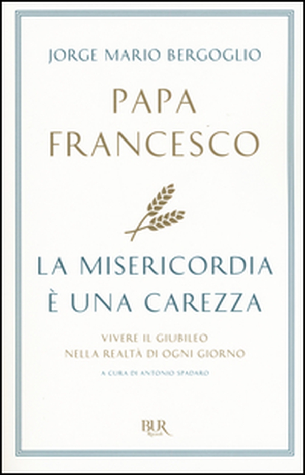 La misericordia è una carezza. Vivere il giubileo nella realtà di ogni giorno - Librerie.coop La misericordia è una carezza. Vivere il giubileo nella realtà di ogni giorno - Librerie.coop