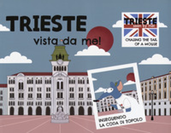 Trieste vista da me! Ediz. italiana e inglese - Librerie.coop Trieste vista da me! Ediz. italiana e inglese - Librerie.coop