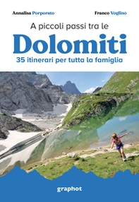 A piccoli passi tra le Dolomiti. 35 itinerari per tutta la famiglia - Librerie.coop