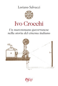 Ivo Crocchi. Un maremmano gavorranese nella storia del cinema italiano - Librerie.coop