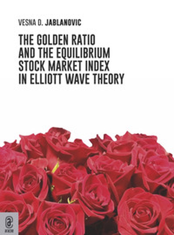 The golden ratio and the equilibrium stock market index in Elliott wave theory - Librerie.coop The golden ratio and the equilibrium stock market index in Elliott wave theory - Librerie.coop