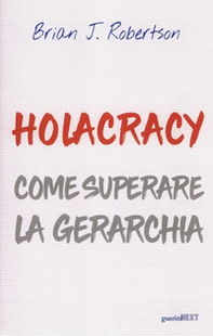 Holacracy. Come superare la gerarchia - Librerie.coop
