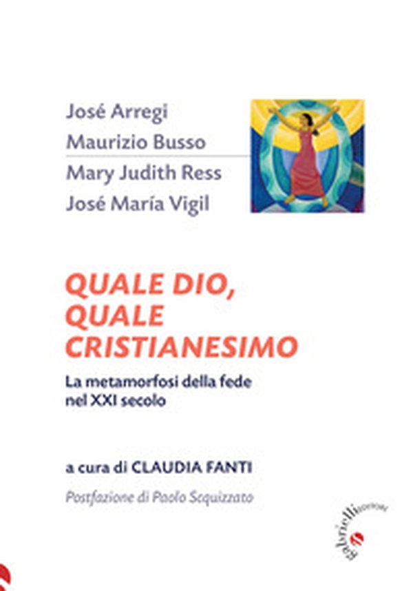 Quale Dio, quale cristianesimo. La metamorfosi della fede nel XXI secolo - Librerie.coop Quale Dio, quale cristianesimo. La metamorfosi della fede nel XXI secolo - Librerie.coop