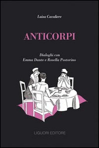 Anticorpi. Dialoghi con Emma Dante e Rosella Postorino - Librerie.coop