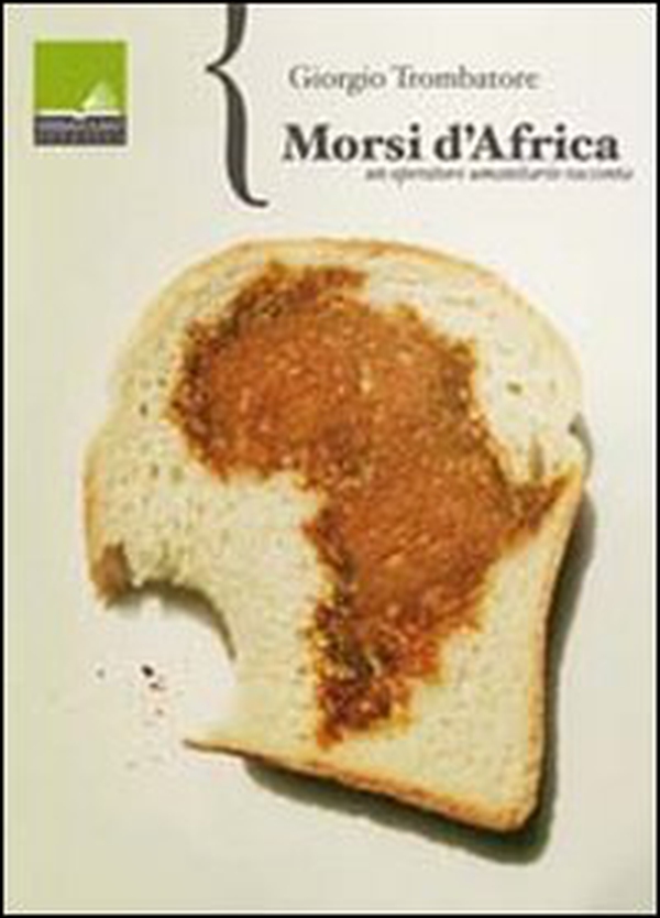 Morsi d'Africa. Un operatore umanitario racconta - Librerie.coop Morsi d'Africa. Un operatore umanitario racconta - Librerie.coop