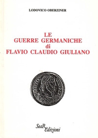 Le guerre germaniche di Flavio Claudio Giuliano - Librerie.coop