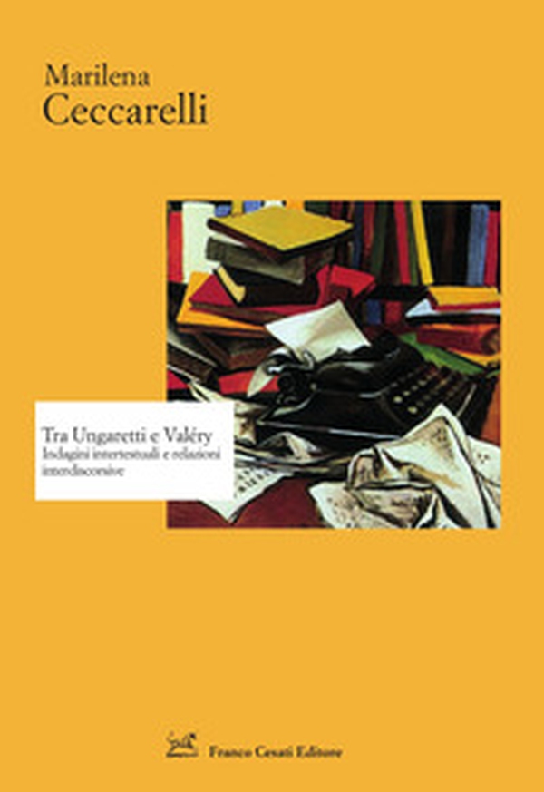 Tra Ungaretti e Valéry. Indagini intertestuali e relazioni interdiscorsive - Librerie.coop Tra Ungaretti e Valéry. Indagini intertestuali e relazioni interdiscorsive - Librerie.coop