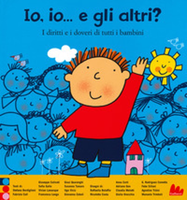 Io, io... e gli altri? I diritti e i doveri di tutti i bambini - Librerie.coop Io, io... e gli altri? I diritti e i doveri di tutti i bambini - Librerie.coop