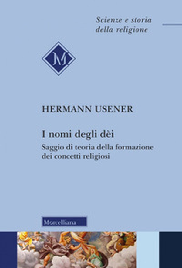 I nomi degli dei. Saggio di teoria della formazione dei concetti religiosi - Librerie.coop I nomi degli dei. Saggio di teoria della formazione dei concetti religiosi - Librerie.coop