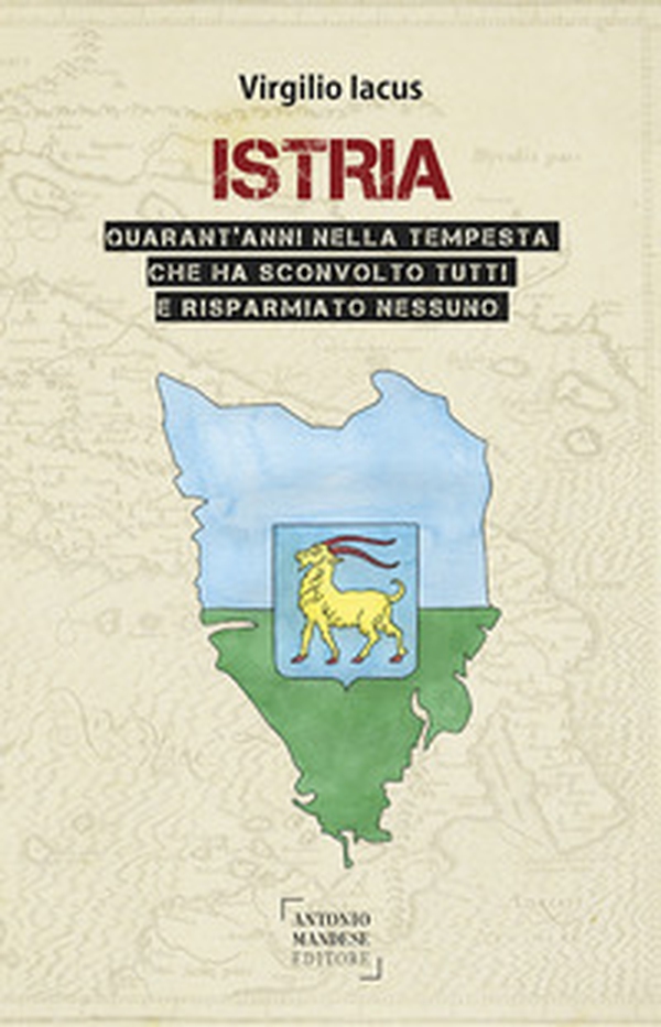 Istria. Quarant'anni nella tempesta che ha sconvolto tutti e risparmiato nessuno - Librerie.coop Istria. Quarant'anni nella tempesta che ha sconvolto tutti e risparmiato nessuno - Librerie.coop