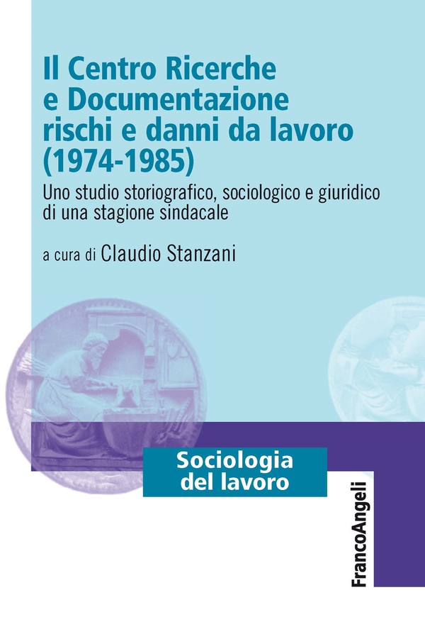 Il Centro Ricerche e Documentazione rischi e danni da lavoro (1974-1985) - Librerie.coop Il Centro Ricerche e Documentazione rischi e danni da lavoro (1974-1985) - Librerie.coop