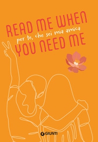 Per te, che sei mia amica. Read me when you need me - Librerie.coop