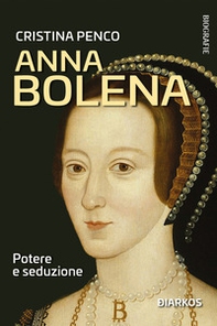 Anna Bolena. Potere e seduzione - Librerie.coop