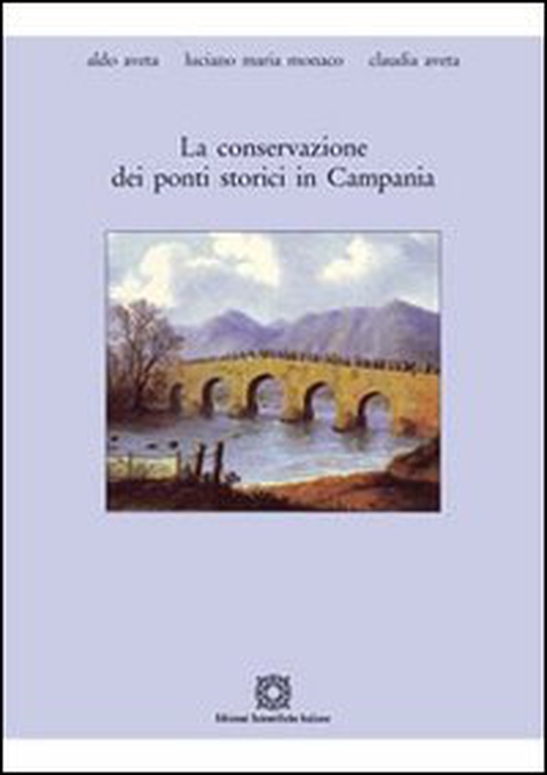 La conservazione dei ponti storici in Campania - Librerie.coop La conservazione dei ponti storici in Campania - Librerie.coop