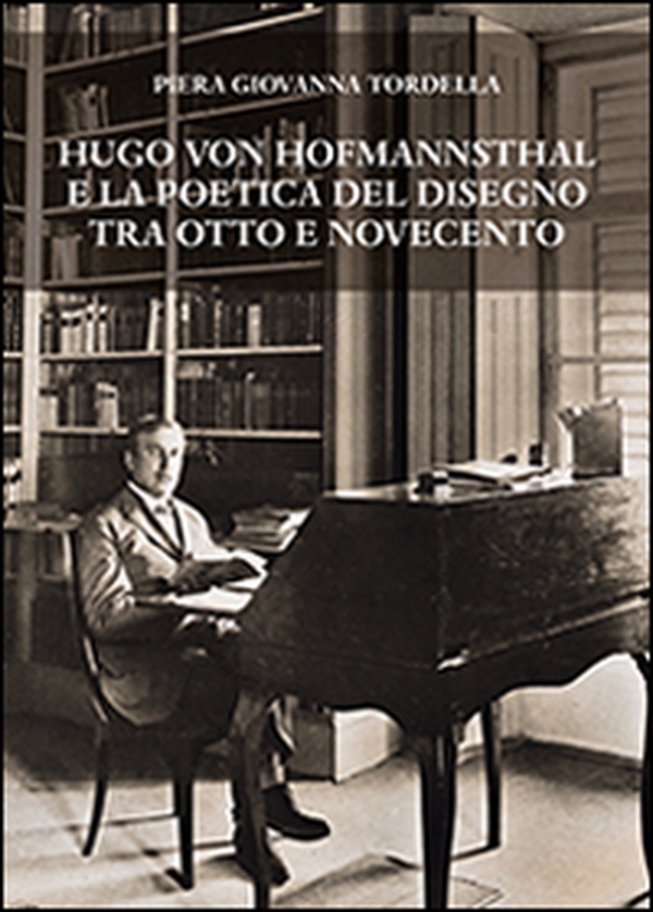 Hugo von Hofmannsthal e la poetica del disegno tra Otto e Novecento - Librerie.coop Hugo von Hofmannsthal e la poetica del disegno tra Otto e Novecento - Librerie.coop