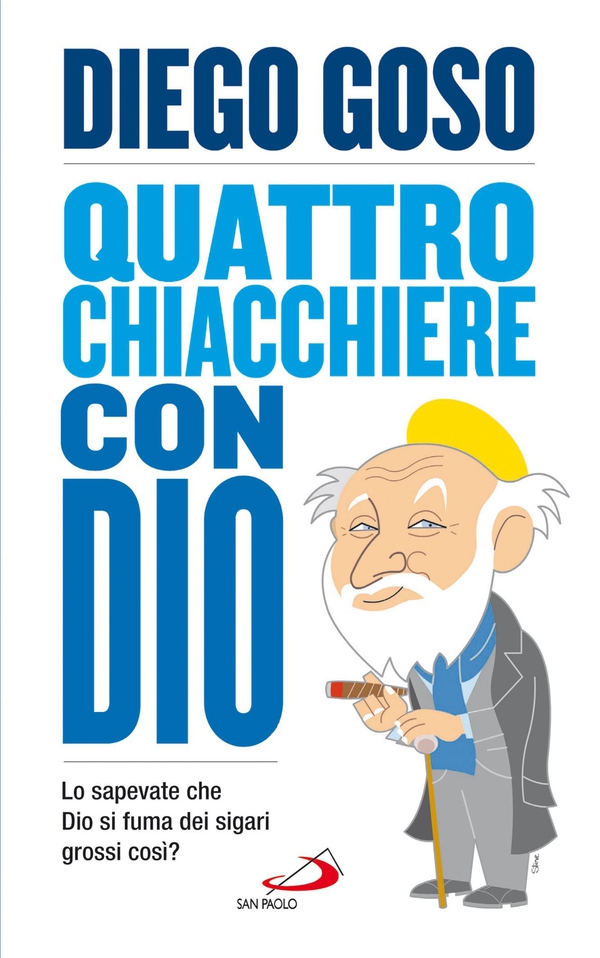 Quattro chiacchiere con Dio. Lo sapevate che Dio si fuma dei sigari grossi così? - Librerie.coop Quattro chiacchiere con Dio. Lo sapevate che Dio si fuma dei sigari grossi così? - Librerie.coop