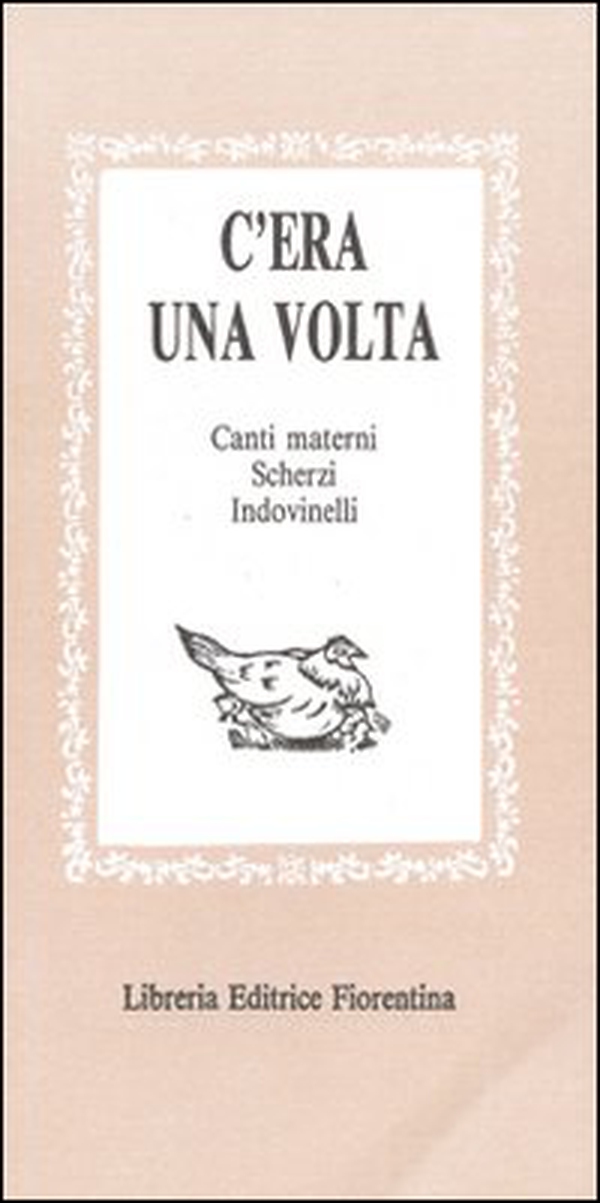 C'era una volta: canti materni, scherzi, indovinelli, scioglilinguagnoli... - Librerie.coop C'era una volta: canti materni, scherzi, indovinelli, scioglilinguagnoli... - Librerie.coop