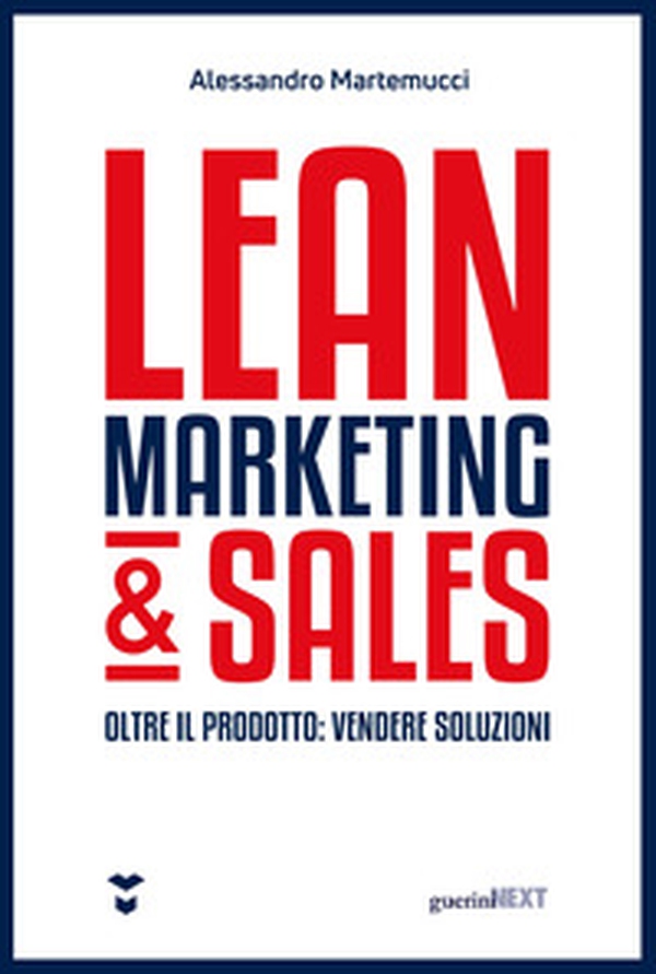 Lean marketing & sales. Oltre il prodotto: vendere soluzioni - Librerie.coop Lean marketing & sales. Oltre il prodotto: vendere soluzioni - Librerie.coop