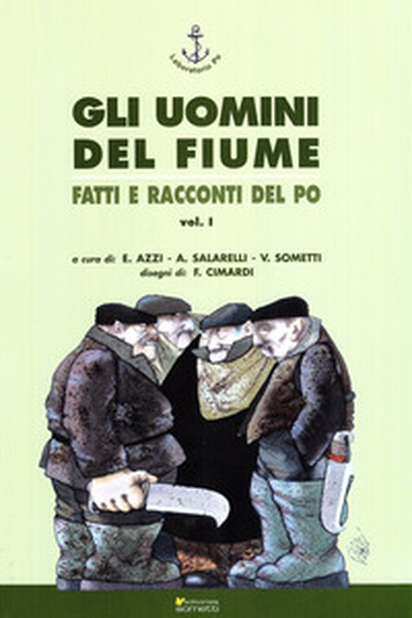 Gli uomini del fiume. Fatti e racconti del Po - Librerie.coop Gli uomini del fiume. Fatti e racconti del Po - Librerie.coop
