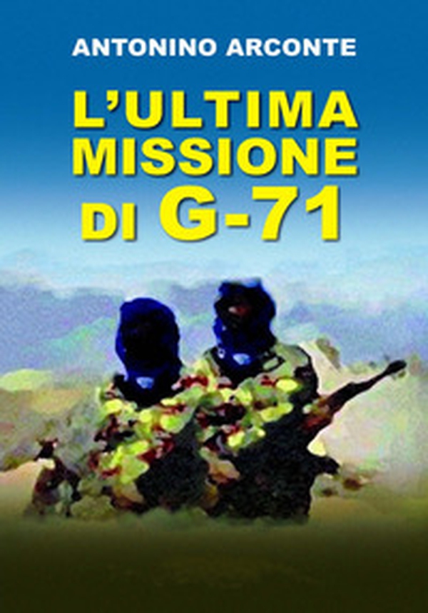 L'ultima missione di G-71 - Librerie.coop L'ultima missione di G-71 - Librerie.coop