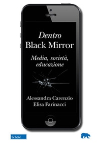 Dentro Black Mirror. Media, società, educazione - Librerie.coop