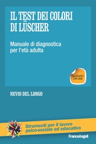 Il test dei colori di Lüscher. Manuale di diagnostica per l'età adulta - Librerie.coop
