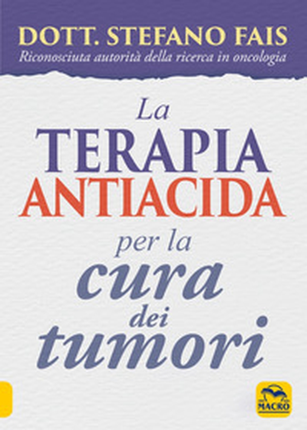 La terapia antiacida per la cura dei tumori - Librerie.coop La terapia antiacida per la cura dei tumori - Librerie.coop