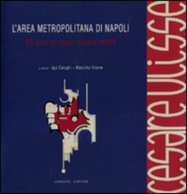 L'area metropolitana di Napoli. 50 anni di sogni utopie realtà. Cesare Ulisse. Catalogo della mostra (4 giugno-4 luglio 2010) - Librerie.coop L'area metropolitana di Napoli. 50 anni di sogni utopie realtà. Cesare Ulisse. Catalogo della mostra (4 giugno-4 luglio 2010) - Librerie.coop