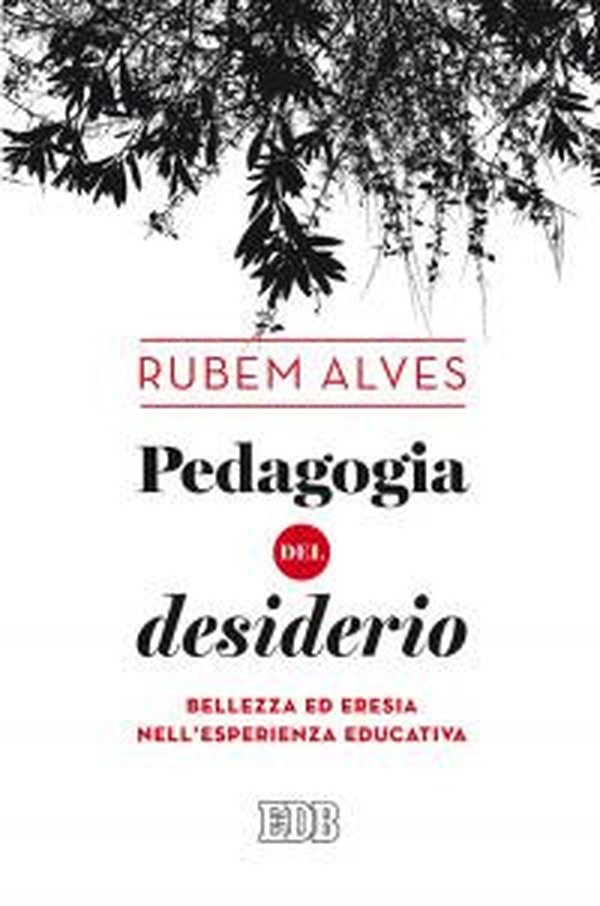 Pedagogia del desiderio. Bellezza ed eresia nell'esperienza educativa - Librerie.coop Pedagogia del desiderio. Bellezza ed eresia nell'esperienza educativa - Librerie.coop