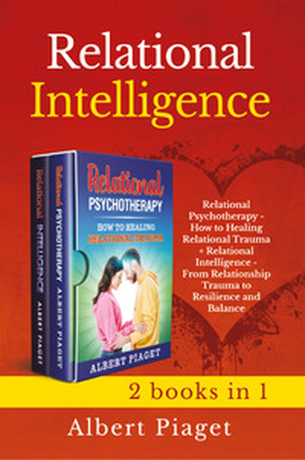 Relational intelligence (2 books in 1): Relational intelligence. From relationship trauma to resilience and balance-Relational psychotherapy. How to healing relation trauma - Librerie.coop Relational intelligence (2 books in 1): Relational intelligence. From relationship trauma to resilience and balance-Relational psychotherapy. How to healing relation trauma - Librerie.coop