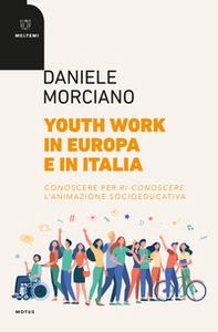 Youth work in Europa e in Italia. Conoscere per ri-conoscere l'animazione socioeducativa - Librerie.coop