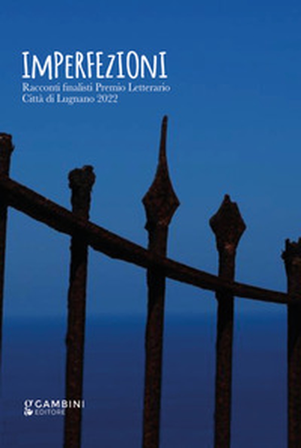 Imperfezioni. Racconti finalisti Premio Letterario Città di Lugnano 2022 - Librerie.coop Imperfezioni. Racconti finalisti Premio Letterario Città di Lugnano 2022 - Librerie.coop