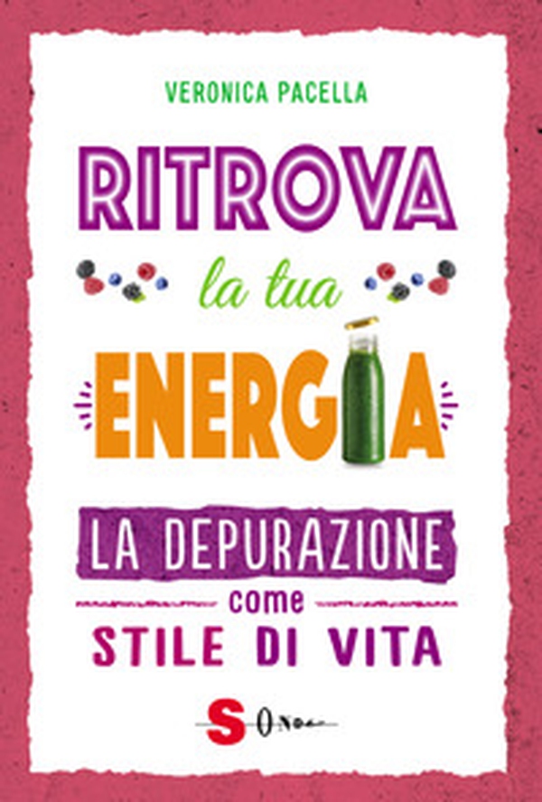 Ritrova la tua energia. La depurazione come stile di vita - Librerie.coop Ritrova la tua energia. La depurazione come stile di vita - Librerie.coop
