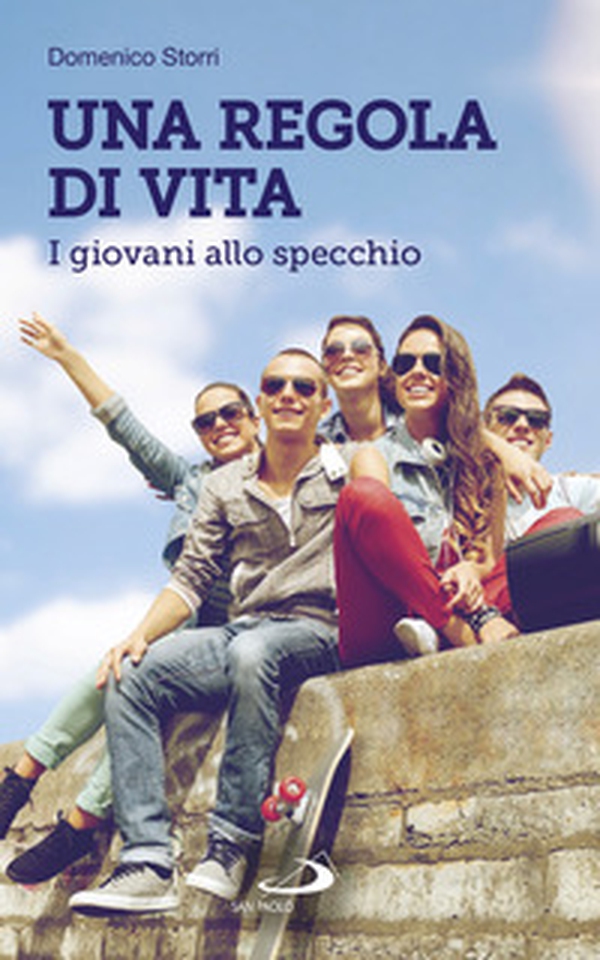 Una regola di vita. I giovani allo specchio - Librerie.coop Una regola di vita. I giovani allo specchio - Librerie.coop