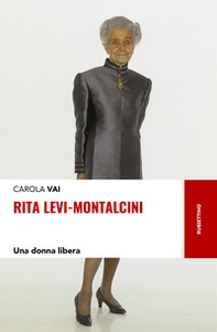 Rita Levi-Montalcini. Una donna libera - Librerie.coop