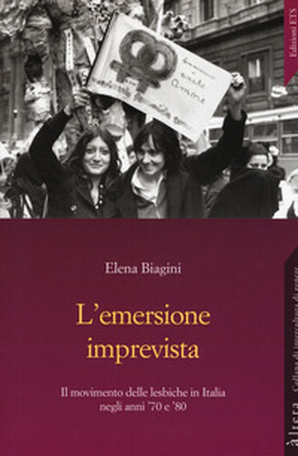 L'emersione imprevista. Il movimento delle lesbiche in Italia negli anni '70 e '80 - Librerie.coop L'emersione imprevista. Il movimento delle lesbiche in Italia negli anni '70 e '80 - Librerie.coop