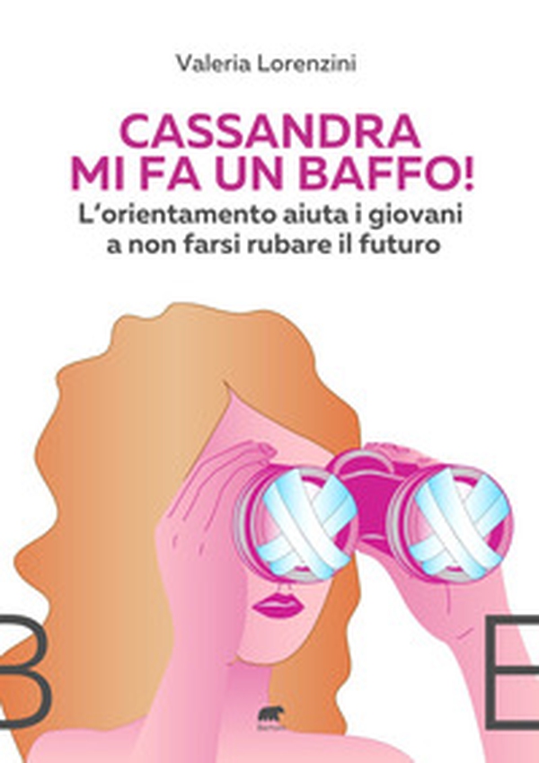 Cassandra mi fa un baffo! L'orientamento aiuta i giovani a non farsi rubare il futuro - Librerie.coop Cassandra mi fa un baffo! L'orientamento aiuta i giovani a non farsi rubare il futuro - Librerie.coop