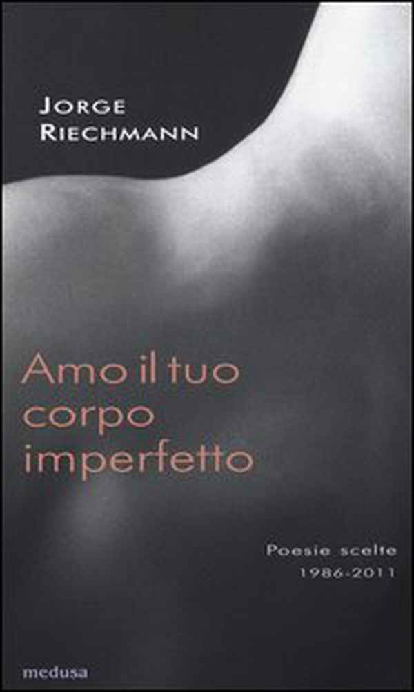 Amo il tuo corpo imperfetto. Poesie scelte 1986-2011. Testo spagnolo afronte - Librerie.coop Amo il tuo corpo imperfetto. Poesie scelte 1986-2011. Testo spagnolo afronte - Librerie.coop