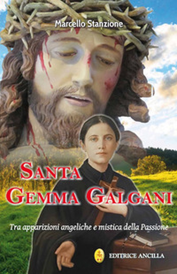 Santa Gemma Galgani. Tra apparizioni angeliche e mistica della passione - Librerie.coop Santa Gemma Galgani. Tra apparizioni angeliche e mistica della passione - Librerie.coop