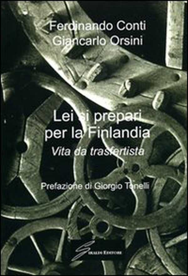 Lei si prepari per la Finlandia. Vita da trasfertista - Librerie.coop Lei si prepari per la Finlandia. Vita da trasfertista - Librerie.coop